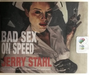 Bad Sex on Speed written by Jerry Stahl performed by Jerry Stahl on CD (Unabridged)